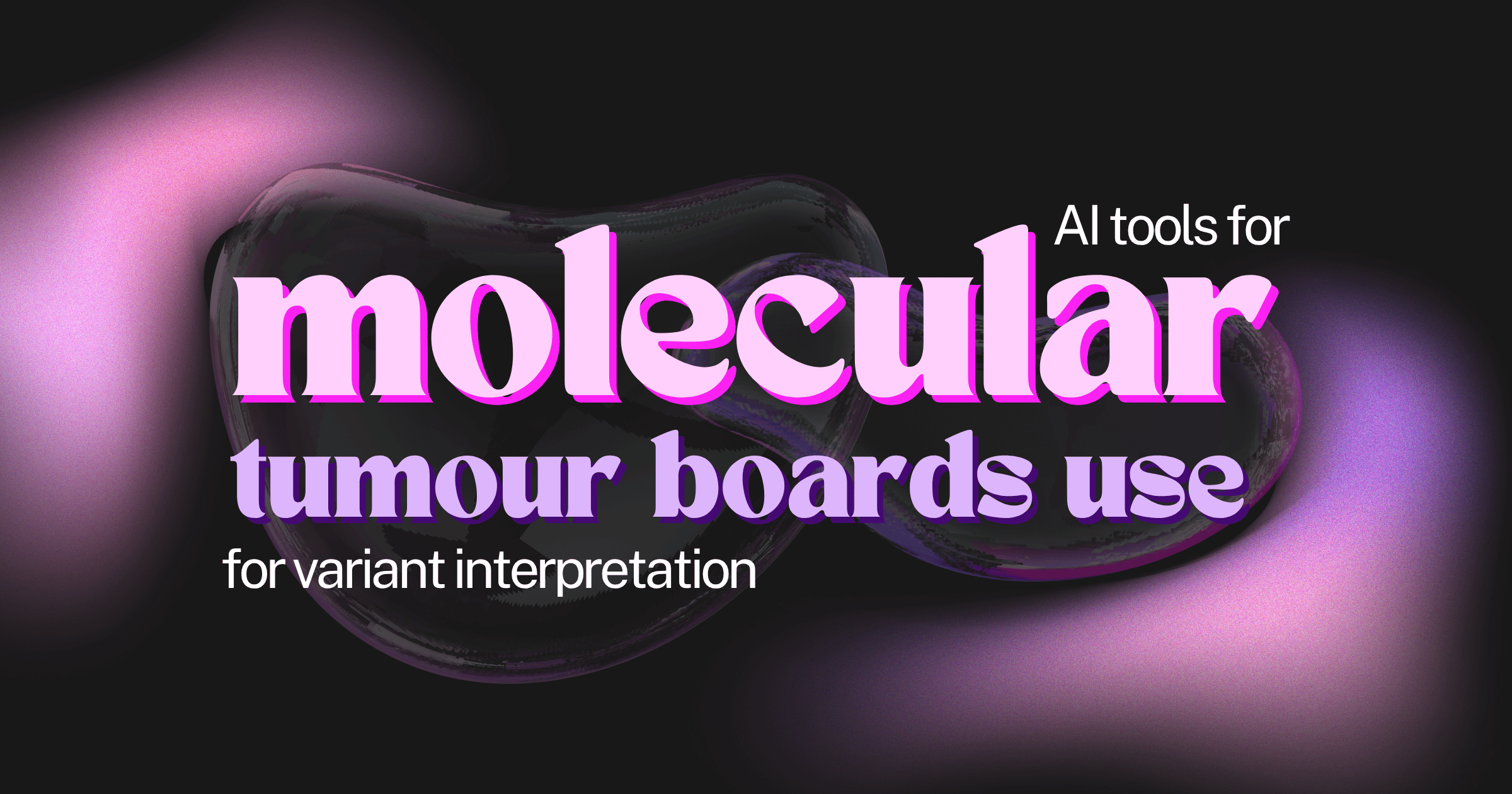 AI Tools That Molecular Tumour Boards Use for Variant Interpretation