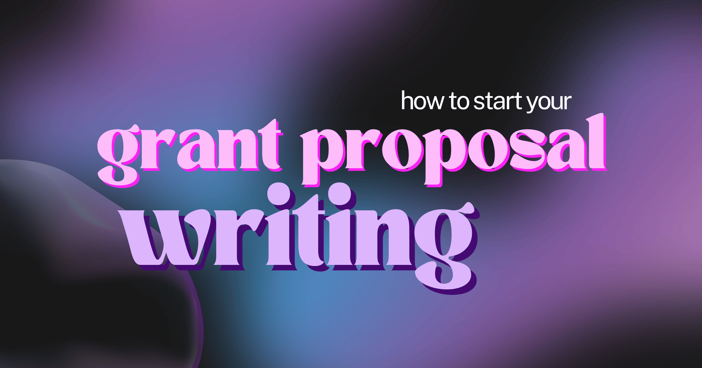 Here's how to start your grant proposal writing