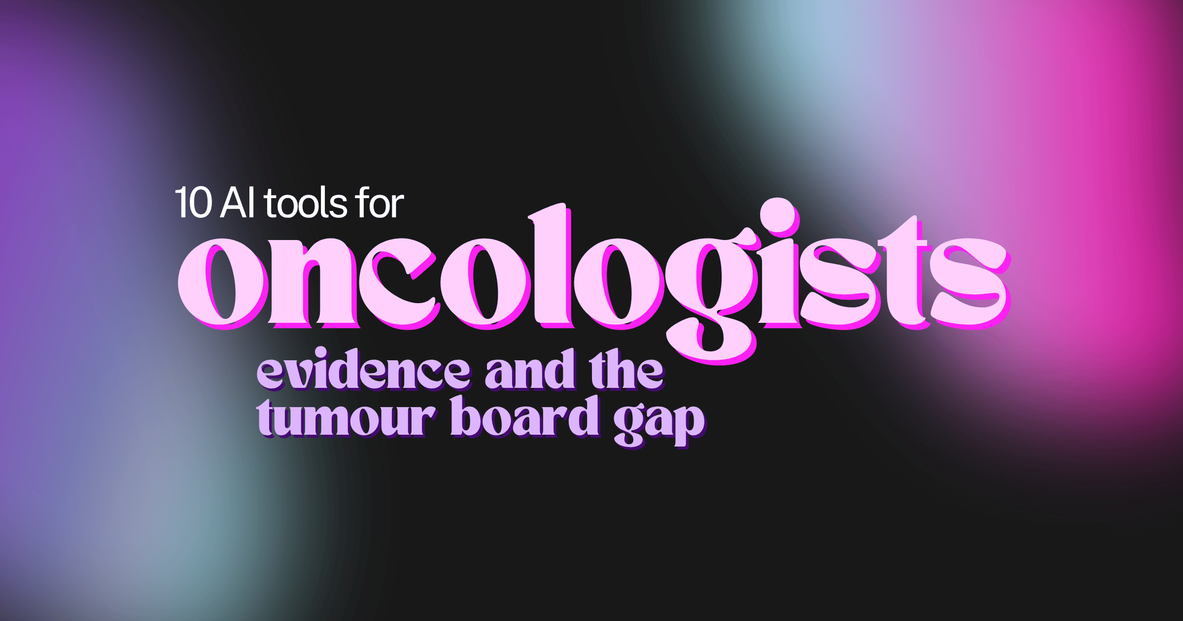 AI Tools Oncologists Use in 2026: Evidence and the Tumour Board Gap