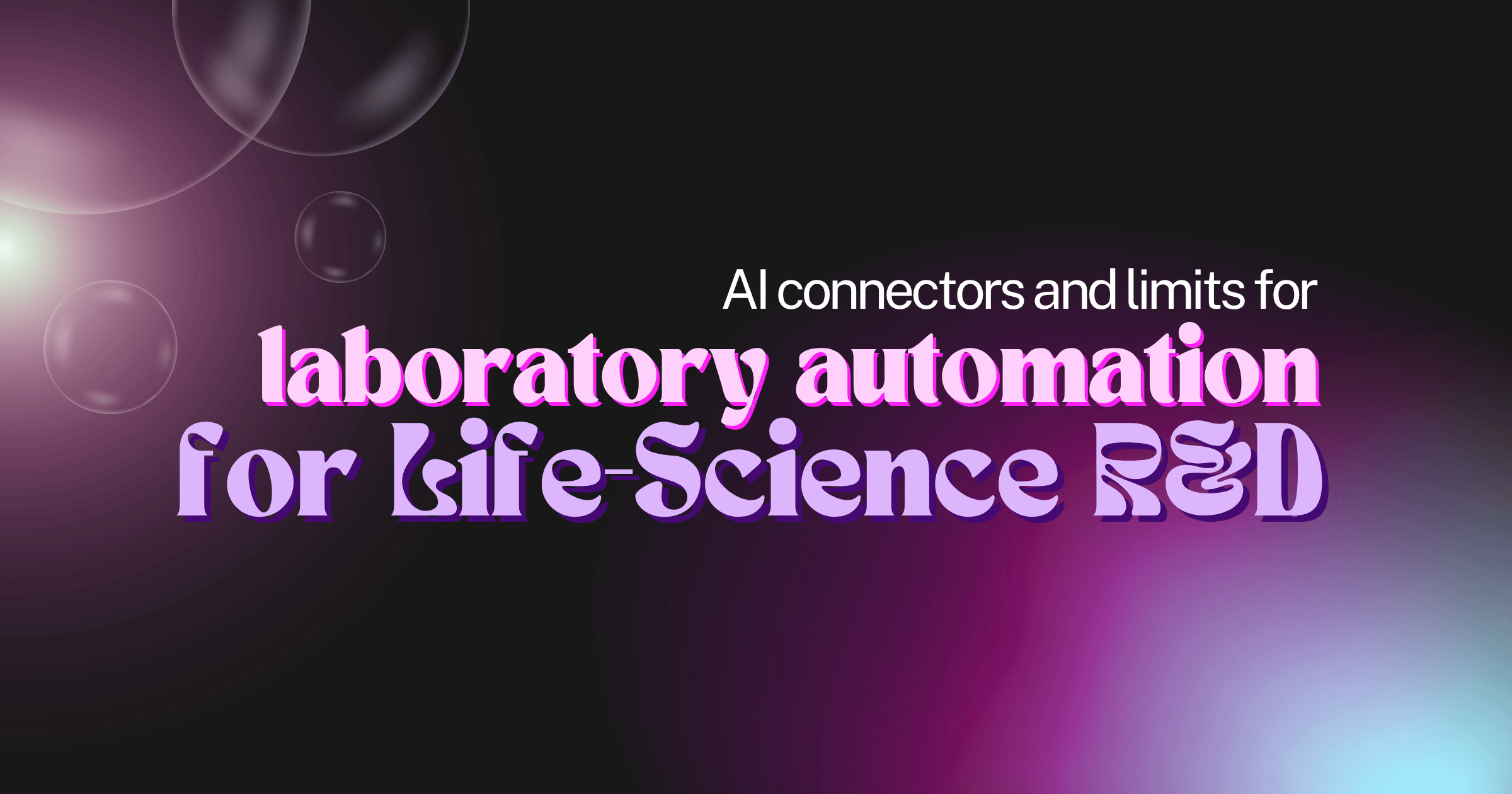 AI Laboratory Automation for Life-Science R&D: Connectors and Limits
