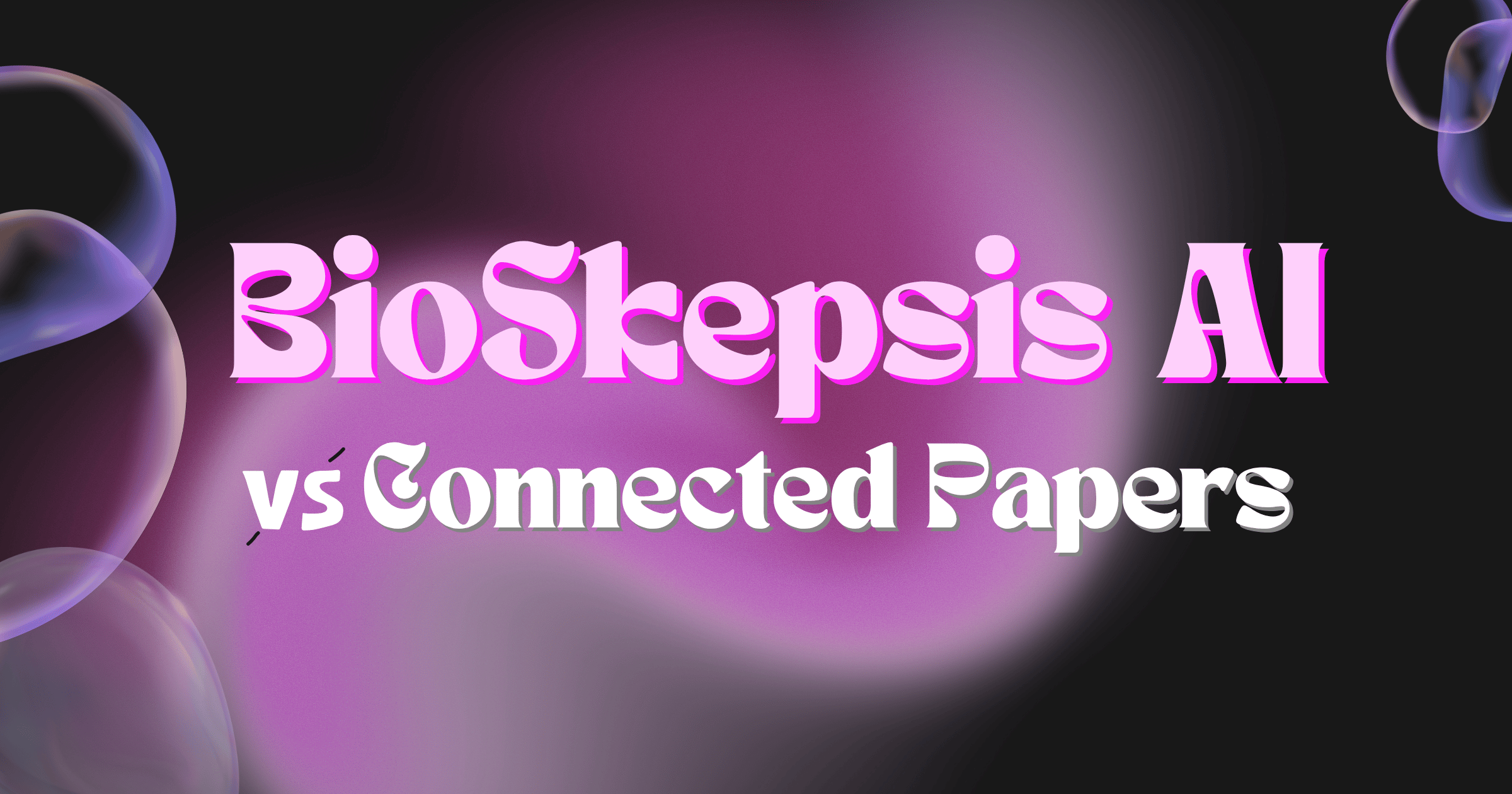 BioSkepsis vs Connected Papers: Biomedical Research Landscape Mapping Compared